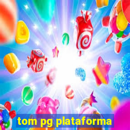 tom pg plataforma